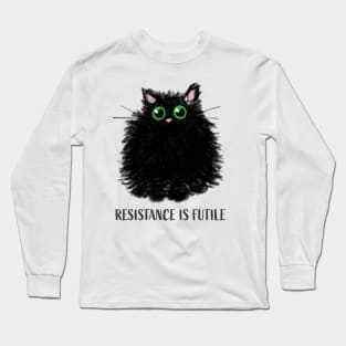 Resistance is futile - Cute fluffy black kitten Long Sleeve T-Shirt